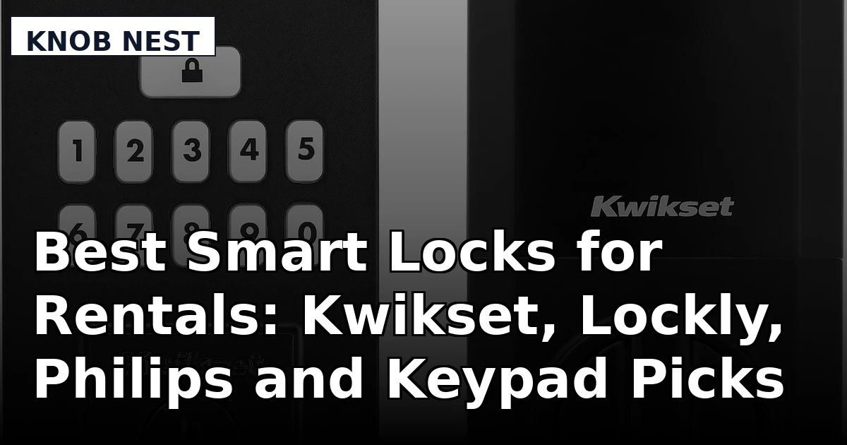 Best Smart Locks for Rentals: Kwikset, Lockly, Philips and Keypad Picks